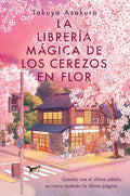 La librería mágica de los cerezos en flor: The Vanishing Cherry Blossom Bookshop (Spanish edition) cover image