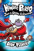 Hombre Perro: Juan el Grande, el comienzo (Dog Man: Big Jim Begins) (Spanish Edition) cover image