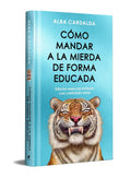 Cómo mandar a la mierda de forma educada cover image