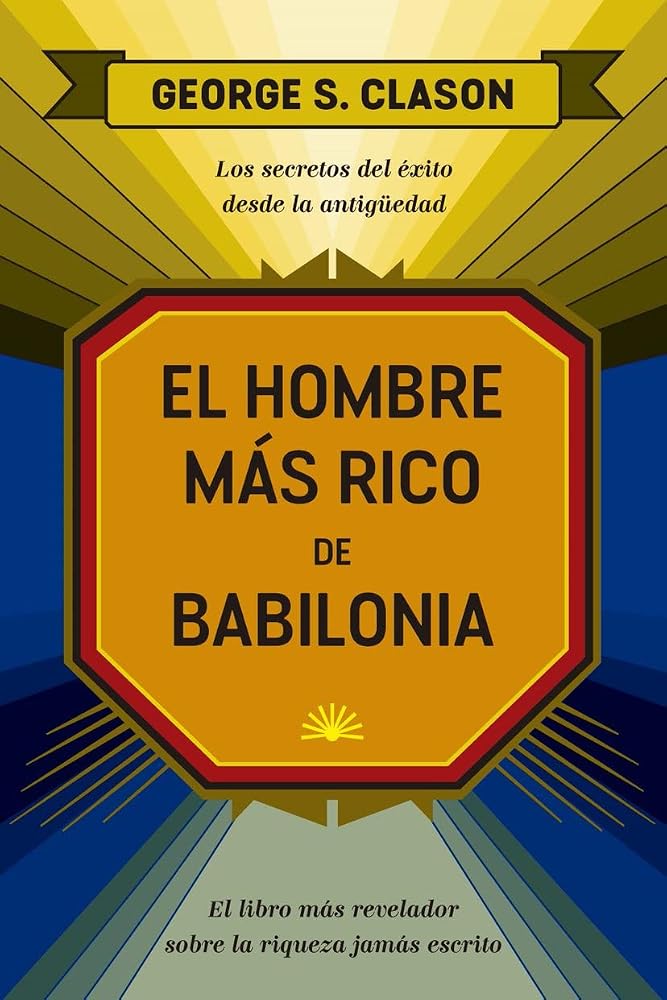 El hombre más rico de Babilonia: Los secretos del éxito desde la Antigüedad (SIN COLECCION) cover image