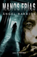 Manos frías: Una historia de terror, suspense y misterio. (Serie AVERNO. Terror, suspense, thriller psicológico, misterio.) (Spanish Edition) cover image